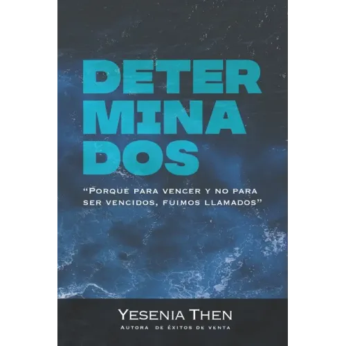 Determinados: Porque para vencer y no para ser vencidos, fuimos llamados
