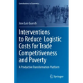 Interventions to Reduce Logistic Costs for Trade Competitiveness and Poverty: A Productive Transformation Platform