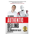 Authentic Selling: How to Use the Principles of Sales in Everyday Life