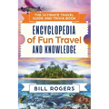 The Ultimate Travel Guide and Trivia Book: Encyclopedia of Fun Travel and Knowledge