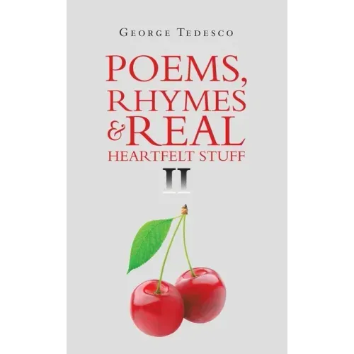 Poems, Rhymes & Real Heartfelt Stuff Ii