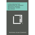 A Handbook For Operators Of Gridley Multiple Spindle Automatic Screw Machines