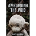 Ambushing the Void