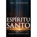 El Espíritu Santo: Quién Es Y Por Qué No Podemos Vivir Sin Él