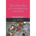 Pierre Bourdieu y la investigación educativa: Una crítica epistemológica a los usos de su teoría en la Argentina