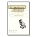 Lapsing Into a Comma: A Curmudgeon's Guide to the Many Things That Can Go Wrong in Print--and How to Avoid Them