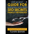 Step-By-Step Guide for AI-Powered Advanced SEO Secrets Finally Revealed!: Proven data-driven strategies any beginner can implement