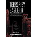 Terror by Gaslight: A Fantom Enterprises - Iron Clad Press Production