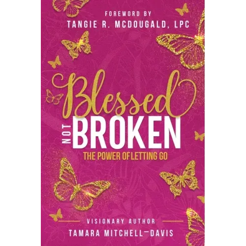 Blessed Not Broken: The Power of Letting Go