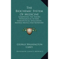 The Biochemic System of Medicine: Comprising the Theory, Pathological Action, Therapeutical Application, Materia Medica and Repertory of Schuessler's