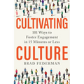 Cultivating Culture: 101 Ways to Foster Engagement in 15 Minutes or Less