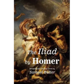 The Iliad by Homer: Rendered into English Prose by Samuel Butler