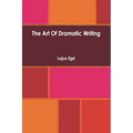 Art Of Dramatic Writing: Its Basis in the Creative Interpretation of Human Motives