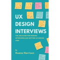 UX Design Interviews: The job guide for passing interviews and getting UX Design jobs.