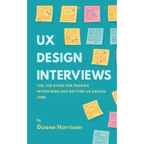 UX Design Interviews: The job guide for passing interviews and getting UX Design jobs.