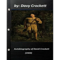 Autobiography of David Crockett (1923) by Davy Crockett