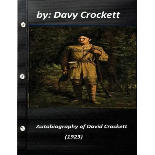 Autobiography of David Crockett (1923) by Davy Crockett