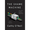 The Shame Machine: Who Profits in the New Age of Humiliation