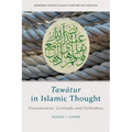 Tawātur in Islamic Thought: Transmission, Certitude and Orthodoxy