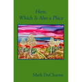 Here, Which Is Also a Place