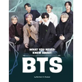 What You Never Knew about Bts
