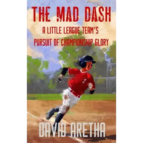 The Mad Dash: A Little League Team's Pursuit of Championship Glory (A Baseball Story for Kids)