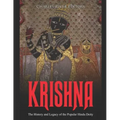 Krishna: The History and Legacy of the Popular Hindu Deity