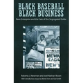 Black Baseball, Black Business: Race Enterprise and the Fate of the Segregated Dollar