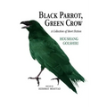 Black Parrot, Green Crow
