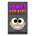 Jokes For Kids: Kids Jokes: 300 Funny Jokes for Kids