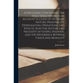 A Discourse Concerning the Holy Spirit Wherein an Account is Given of His Name, Nature, Personality, Dispensation, Operations, and Effects, Also the N