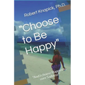 "Choose to Be Happy": "And I choose Happiness over Sadness!"
