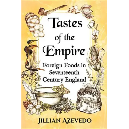 Tastes of the Empire: Foreign Foods in Seventeenth Century England