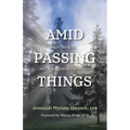 Amid Passing Things: Life, Prayer, and Relationship with God