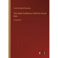 Thus Spake Zarathustra; A Book for All and None: in large print