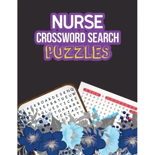 Nurse Crossword Search Puzzles: 360+ Cleverly Hidden Crossword Word Searches for the Nurse, Activity Book for Nurse Brain Game, Unique Large Print Cro - Paperback
