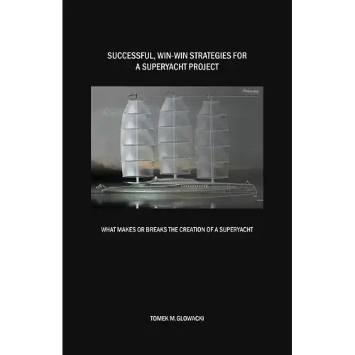 Successful, win-win strategies for a superyacht project: What makes or breaks the creation of a superyacht