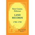 Kent County, Delaware Land Records, 1782-1785
