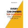 Every Car Owner's Top Concerns And Solutions For Each