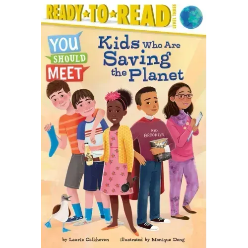 Kids Who Are Saving the Planet: Ready-To-Read Level 3