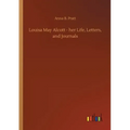 Louisa May Alcott - her Life, Letters, and Journals