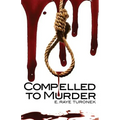 Compelled to Murder