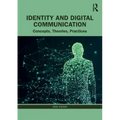 Identity and Digital Communication: Concepts, Theories, Practices