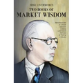 Jesse Livermore's Two Books of Market Wisdom: Reminiscences of a Stock Operator & Jesse Livermore's Methods of Trading in Stocks
