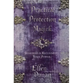 Practical Protection Magick: Guarding & Reclaiming Your Power