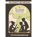The Farmer and the Fairy: The Elizabeth Clark Story Books