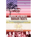 American Wings, Iranian Roots