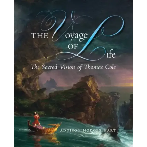 The Voyage of Life: The Sacred Vision of Thomas Cole