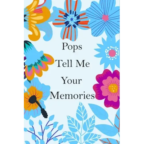 Pops Tell Me Your Memories: 140+ Guided Questions For Your Pops To Share His Lifetime Story And experiences, Pops' Memory ( keepsake )