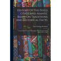 History Of The Gold Coast And Asante, Based On Traditions And Historical Facts: Comprising A Period Of More Than Three Centuries From About 1500 To 18